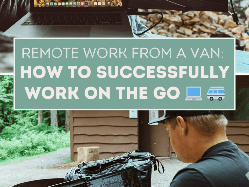 Remote Work from a Van: How to Successfully Work on the Go 💻&nbsp;🚐